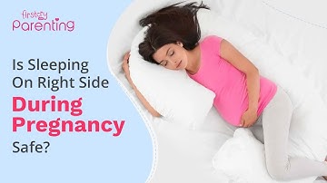 Is Sleeping on Your Right Side During Pregnancy Safe?