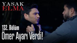 Ömer ayarı verdi! - Yasak Elma 132. Bölüm