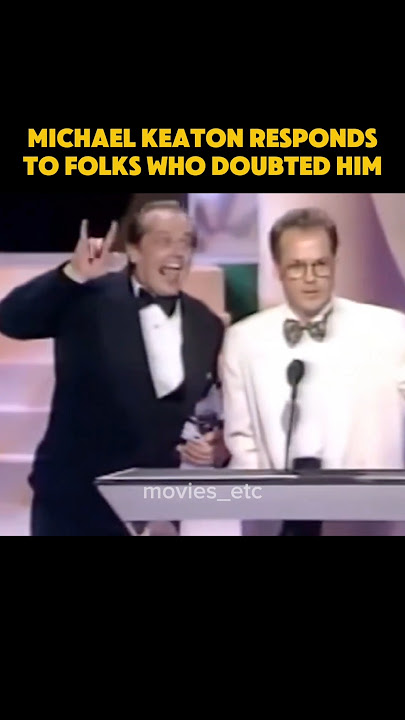 Michael Keaton on those who doubted his Batman