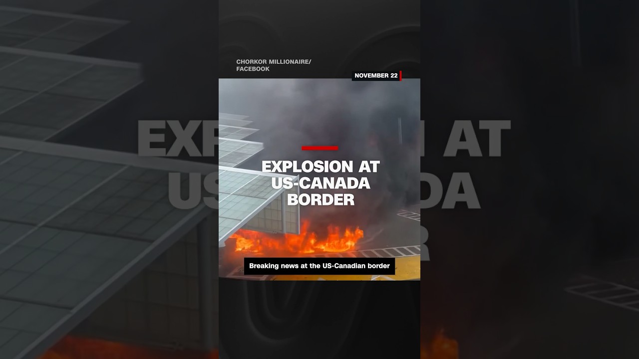 Explosion at US-Canada Border