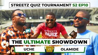 The Ultimate Showdown: Uche vs Olamide | Streetz Quiz Tournament S2 EP10