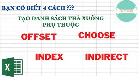 Tạo danh sách thả xuống phụ thuộc = Hàm Offset, Choose, Index, Indirect || Dependent Drop Down List