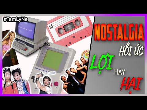 Nostalgia – Hoài niệm là gì? Lợi hay hại? [TamLyne – DLDBTT]