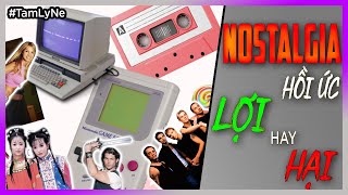 Nostalgia - Hoài niệm là gì? Lợi hay hại? [TamLyne - DLDBTT]