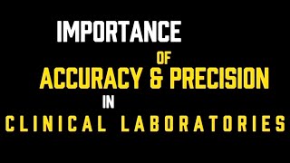 CHM256 | IMPORTANCE OF ACCURACY AND PRECISION IN CLINICAL LABORATORIES BY A4AS120412 