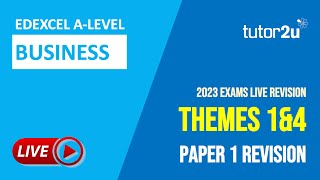 Edexcel A-Level Business Live Revision for 2023 | Themes 1&4 | Session 2