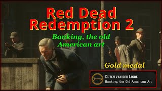 RDR2 - Mission #49 - Banking, the old American art, GOLD walktrough, HIGH HONOR, PC, 4K, ULTRA