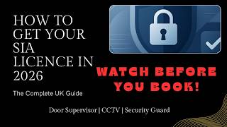 How to Get Your SIA Licence in 2026 ( Complete UK Guide)