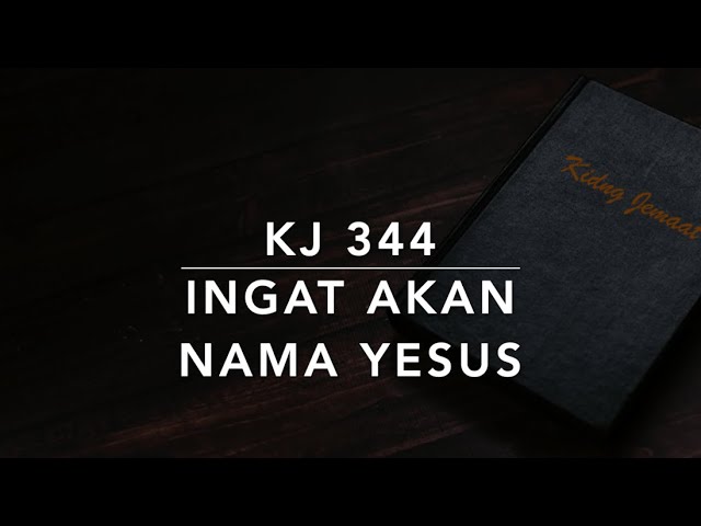 KJ 344 Ingat Akan Nama Yesus (Take the Name of Jesus with You) - Kidung Jemaat class=