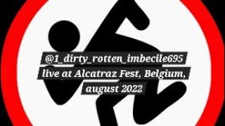 @1_dirty_rotten_imbecile695  live at Alcatraz Fest, Belgium, august 2022
