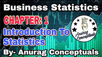Introduction to Statistics (PART 2) || Business Statistics || B.Com 1st Year || Anurag Conceptuals