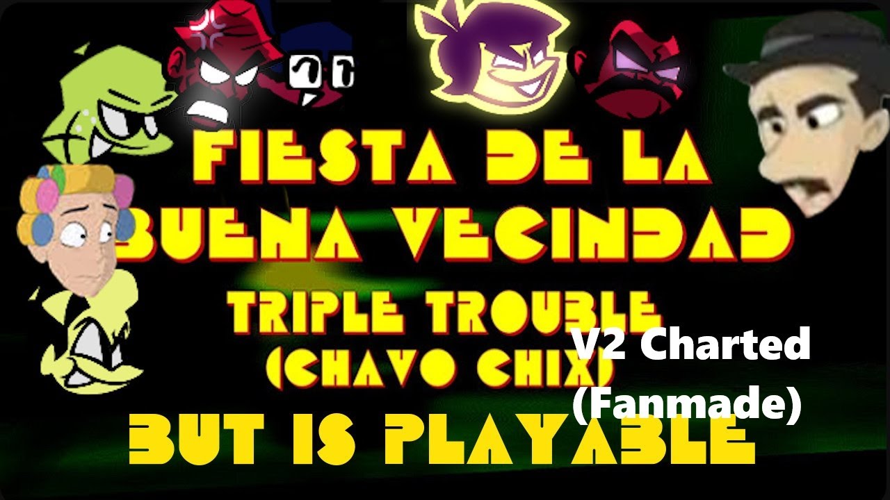 Fiesta de la Buena Vecindad V2 Fanmade (Triple Trouble Chavo Mix) Charted