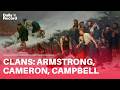 Scottish Clans: The story behind the Armstrong, Cameron, Campbell and Currie clans