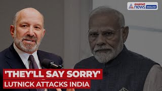 Información Trump’s Aide Howard Lutnick: 'India Will Say Sorry’, 'Going to be at Table in a Month or Two' Actualización