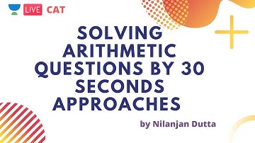 Solving Arithmetic Questions by 30 Seconds Approaches by Nilanjan Dutta