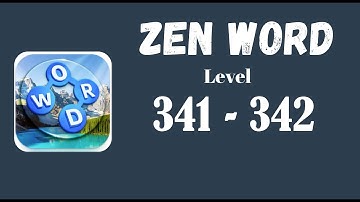 Zen Word Level 341 Answers | Zen Word Level 342 Answers