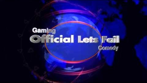 Second Intro For Official Lets Fail