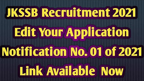 JKSSB Update! Notification No. 01 of 2021 Link Available to Edit Application Form @ssbjk.org.in