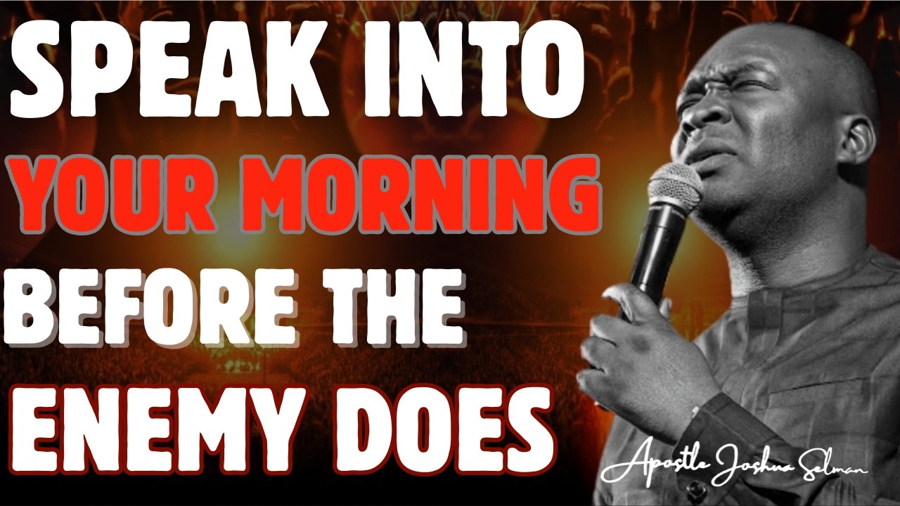 SPEAK INTO YOUR MORNING BEFORE THE ENEMY DOES | APOSTLE JOSHUA SELMAN