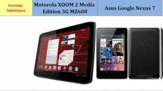 Motorola XOOM 2 Media Edition MZ608 OR Asus Google Nexus 7, Quick Full Specs Comparison