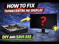 How to Fix Lenovo ThinkCentre PC With No Display  - DIY and save $$$