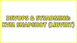 Celebrity DevOps & SysAdmins: kvm snapshot (libvirt) Profile