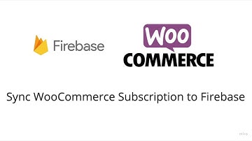 Create and Save WooCommerce Subscription to Firebase