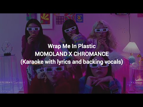 Wrap Me In Plastic - Momoland X Chromance