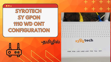 SyroTech ONU/MODEM Configuration for BSNL FTTH  - தமிழில்