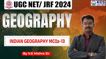 UGC NET/JRF 2024 Geography | UGC NET Geography | Indian Geography MCQ | V.K. Mishra Sir | KGS UGCNET