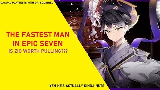 THE FASTEST MAN IN EPIC SEVEN - Is Zio Worth Pulling [Casual Playtests with Dr. Squirrel]