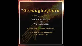 Nathaniel Bassey ft. Wale Adenuga - Olowogbogboro