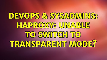 DevOps & SysAdmins: HAProxy: Unable to switch to transparent mode?