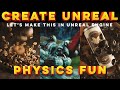 Create unreal  lets play with physics in unreal engine