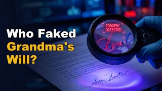Can a Forgery Expert Tell Who Write Grandma's Fake Will?