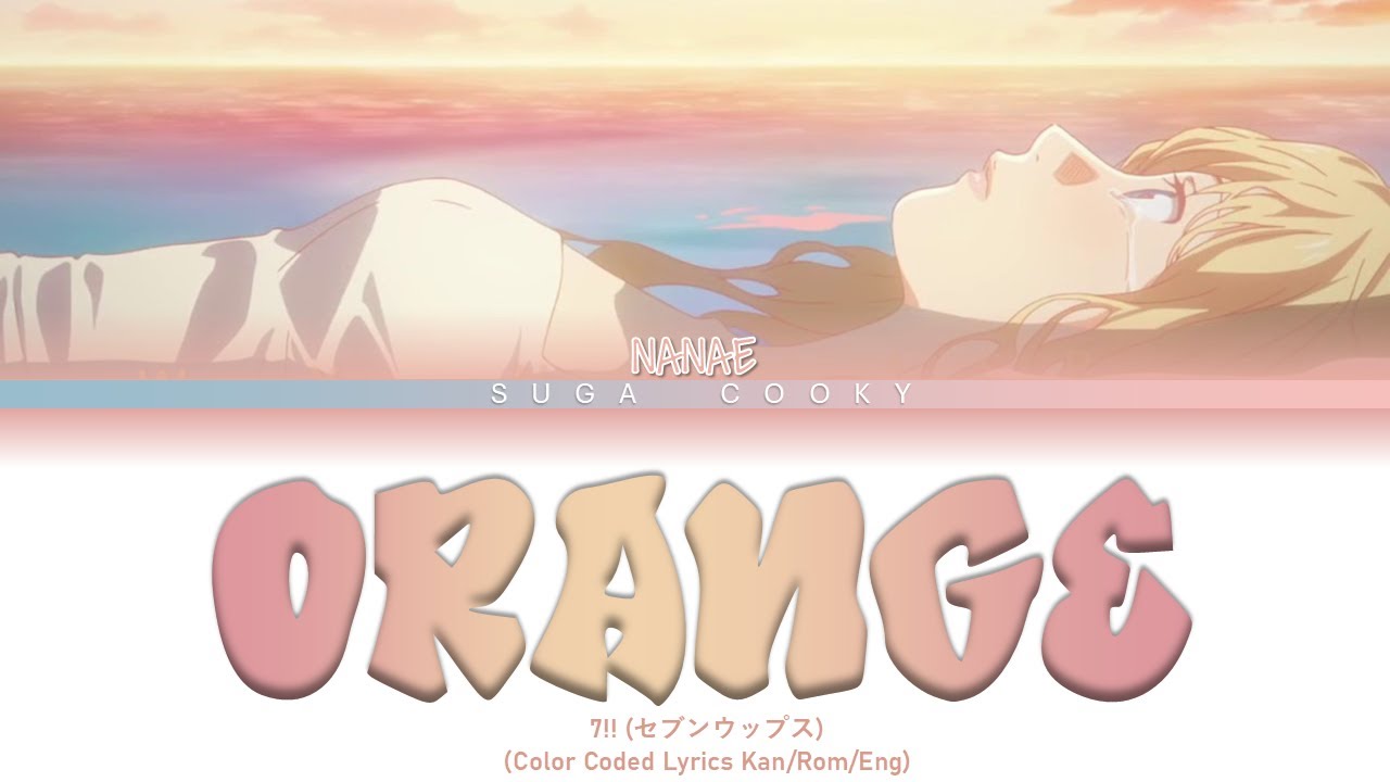 Your Lie in April ED2: 7! セブンウップス- Orange オレンジLyrics