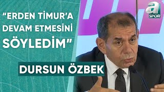 Dursun Özbek'ten Flaş Erden Timur Yanıtı: "Eğer Tutunacak Bir Dal Ararsan Mutlaka Vardır" / A Spor