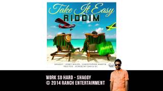 Shaggy - Work So Hard (Take It Easy Riddim) - Official Audio