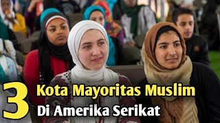 3 Muslim Majority Cities in America | Development of Islam in America