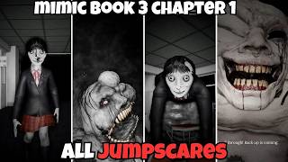 MIMIC: Book 3 Chapter 1 All Jumpscares(Showcase)
