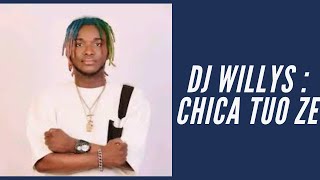 DJ WILLYS  : CHICA TUO ZE