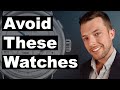 5 Watches to Avoid