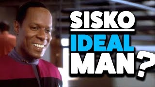 Sisko is the Ideal Man