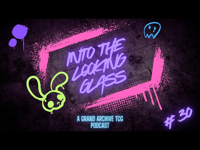 Into the looking glass podcast episode #30 - Dissecting Grand