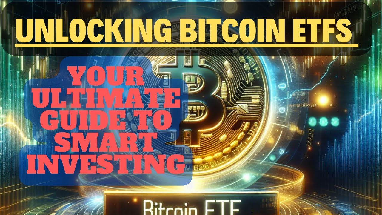 Unlocking Bitcoin ETFs: Your Ultimate Guide to Smart Investing! - YouTube