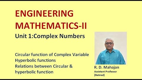 Engineering Mathematics II I Unit 1: Complex Numbers I Topic: Circular functions of Complex variable