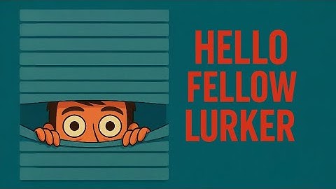 The Psychology of the Lurker
