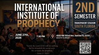 INTERNATIONAL INSTITUTE OF PROPHECY South Florida Saturday June 27th, at 7:30pm