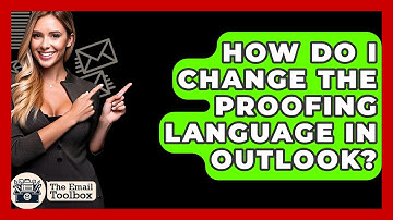How Do I Change The Proofing Language In Outlook? - TheEmailToolbox.com