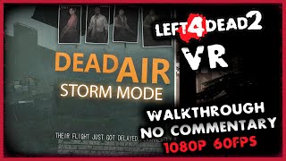 VR LEFT 4 DEAD 2 - DEAD AIR TURNED DIFFERENT NOW! STORM INCOMING! | 1080p/60 FPS (No Commentary)
